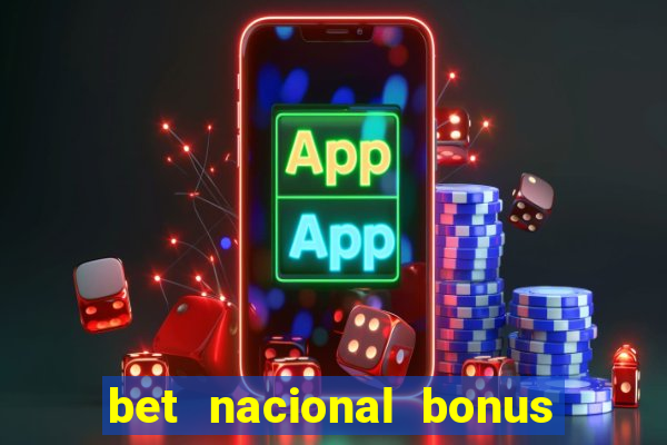 bet nacional bonus de boas vindas